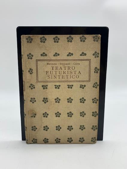 Il teatro futurista sintetico creato da Marinetti, Settimelli, Bruno Corra. Sintesi teatrali... Volumi I (-II) - copertina