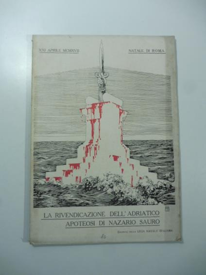 La rivendicazione dell'Adriatico apoteosi di Nazario Sauro. XXI aprile MCMXVII - copertina