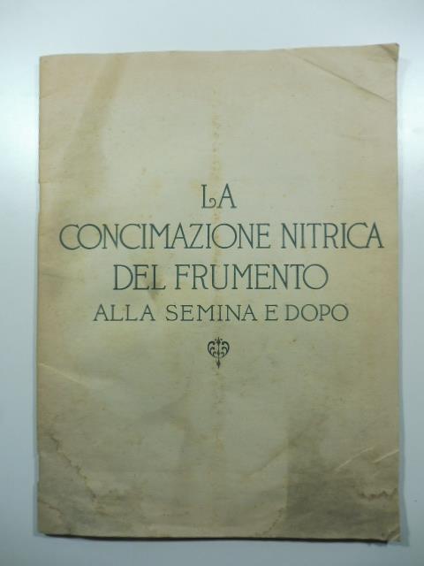 La concimazione nitrica del frumento alla semina e dopo - copertina