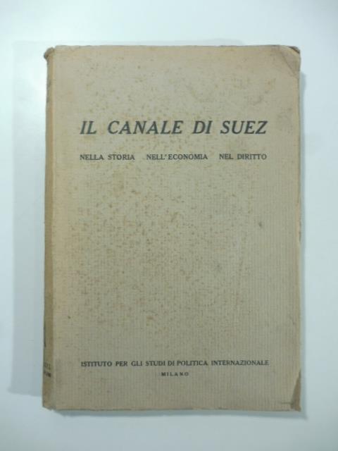 Il Canale di Suez nella storia nell'economia nel diritto - copertina