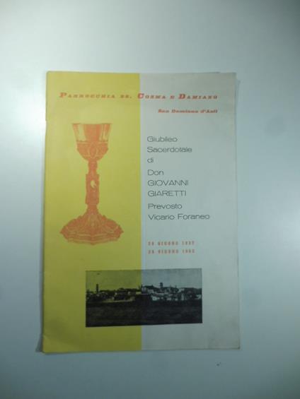 Parrocchia SS. Cosma e Damiano S. Damiano d'Asti Giubileo sacerdotale di don Giovanni Giaretti Prevosto Vicario Foraneo 29 giungo 1937 - 29 giugno 1962 - copertina