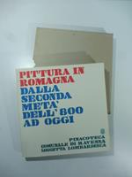 Pittura in Romagna dalla seconda meta' dell'800 ad oggi. Catalogo esposizione 1974