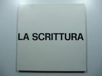 La scrittura. Mostra itinerante. Galleria Seconda Scala, Roma Studio Sant'Andrea, Milano Unimedia, Genova - copertina