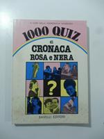 1000 quiz di cronaca rosa e nera