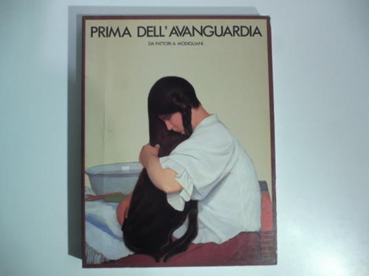 Prima dell'avanguardia. Da Fattori a Modigliani - copertina