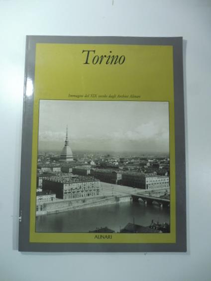 Torino. Immagini el XIX secolo dagli Archivi Alinari - copertina