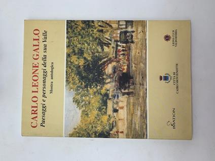 Carlo Leone Gallo. Paesaggi e personaggi della sua Valle. Mostra antologica - copertina