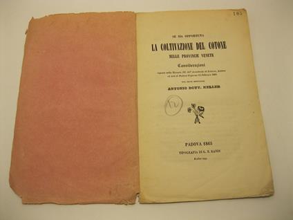 Se sia opportuna la coltivazione del cotone nelle provincie venete. Considerazioni esposte nella tornata III dell'Accademia di scienze, Lettere ed arti di Padova il giorno 12 febbraio 1865 - Antonio Keller - copertina