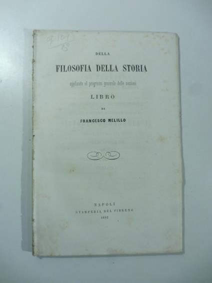 Della filosofia della storia applicata al progresso generale delle nazioni - Francesco Melillo - copertina