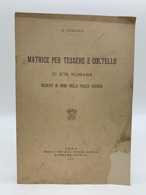 Matrice per tessere e coltello di eta' romana scavati in Como nella Piazza Cavour - Bartolomeo Nogara - copertina