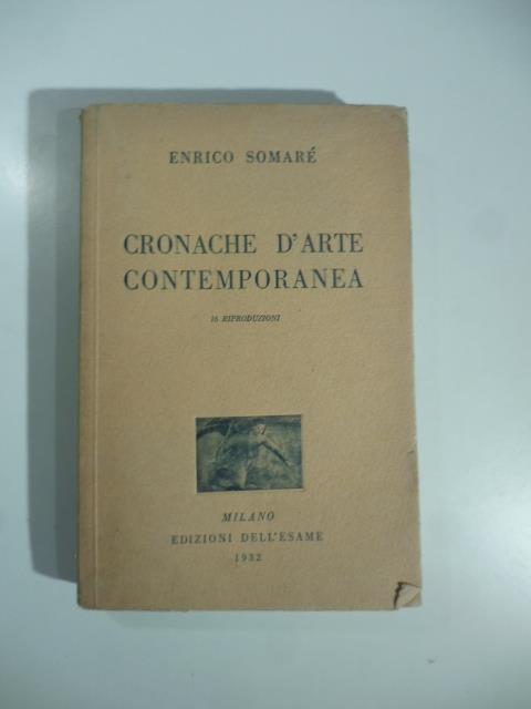 Cronache d'arte contemporanea. 16 riproduzioni - Enrico Somaré - copertina