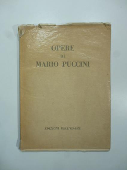 Opere di Mario Puccini. Mostra ordinata nella Galleria dell'Esame 26 febbraio-20 marzo 1952 - Enrico Somaré - copertina