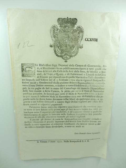 Gli illustrissimi Sigg. Deputati della Camera di Commercio, Arti e manifatture fanno pubblicamente sapere a tutti quelli che sono debitori alle casse delle arti della seta, de' medici e speziali, de vajaj e quojaj e dei fabbricanti e Linajoili della - copertina