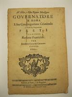 All'ill.mo e r.mo Signor Monsignor governatore di Roma e sua congregazione criminale. L'Ecc.mo Preti relatore romana fratricidii per Benedetto Seracchi carcerato contro il fisco. Ristretto di fatto e di raggione