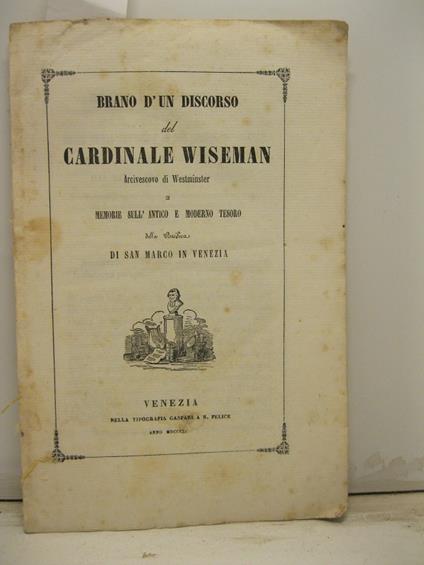 BRANO D'UN DISCORSO del Cardinale Wiseman Arcivescovo di Westminster e memorie sull'antico e moderno tesoro della basilica di San Marco a Venezia - copertina