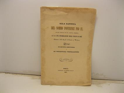 Alla Santita' del Sommo Pontefice Pio IX quando onorava di Sua Augusta presenza la R. e Pia congregazione delle figlie di Gesu' direttrici delle Scuole di Carita' in Modena.. - copertina