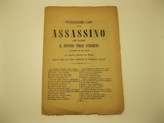 Funestissimo caso di un assassino che uccise il proprio figlio incognito accaduto in un bosco tre miglia distante da Roma. Istoria sull'aria Dolce Chiarina di Nicomede Lermil - copertina