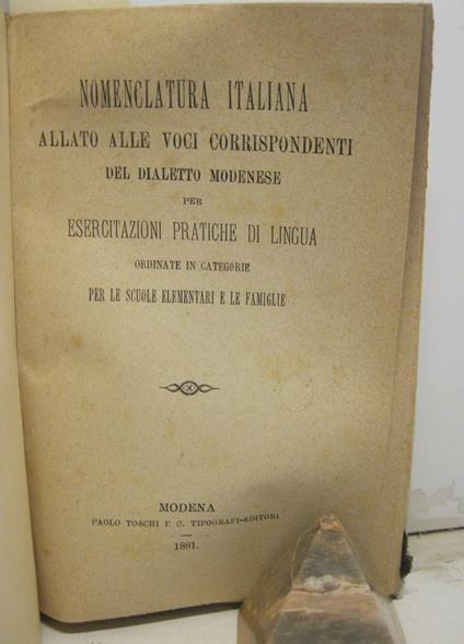 NOMENCLATURA ITALIANA, allato alle voci corrispondenti del dialetto modenese, per esercitazioni pratiche di lingua ordinate in categorie per le scuole elementari e le famiglie - copertina