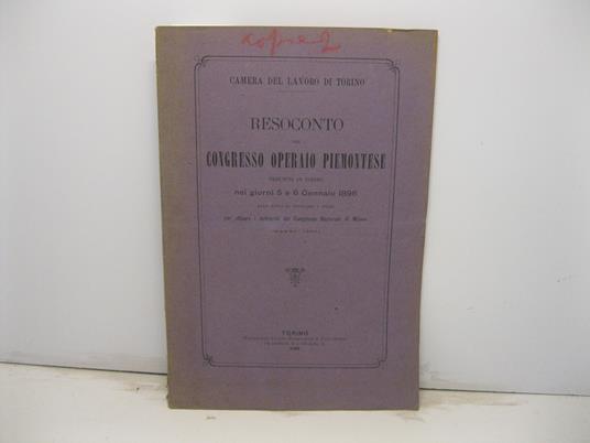 Resoconto del congresso operaio piemontese tenutosi in Torino nei giorni 5 e 6 gennaio 1896 allo scopo di studiare i mezzi per attuare i deliberati del Congresso Nazionale di Milano (marzo 1895) - copertina