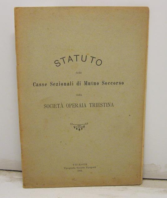 STATUTO DELLE CASSE SEZIONALI DI MUTUO SOCCORSO della societa' operaia triestina - copertina