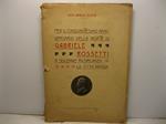 XXVI Aprile MCMIV. Per il cinquantesimo anniversario della morte di Gabriele Rossetti. A solenne ricordanza la citta' nativa