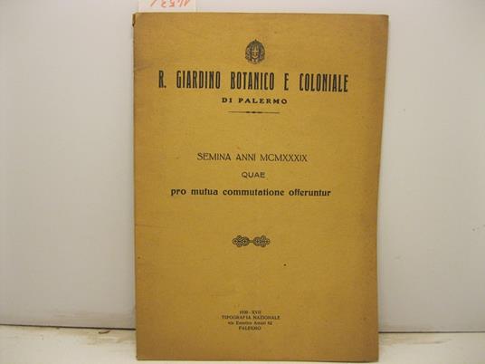 R. Giardino Botanico e Coloniale di Palermo. Semina Anni MCMXXXIX quae pro mutua commetatione offeruntur - copertina