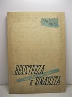 RESISTENZA E RINASCITA IN PIEMONTE - Rassegna della gloria e del lavoro piemontese, 1943 - 1948