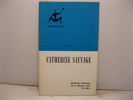 Il Teatro Club presenta un recital di Catherine Sauvage 'Chansons de tete... chansons de coeur...'. Teatro Parioli, 10-11 maggio 1962 - copertina