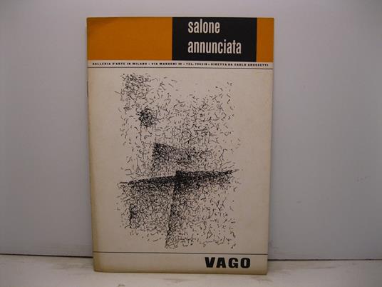 Salone Annunciata. Galleria d'arte in Milano. Personale di Valentino Vago dal 11 novembre al 1 dicembre 1965 - copertina