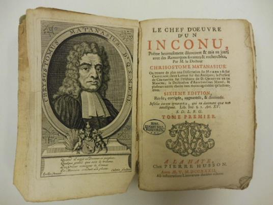 Le chef d'oeuvre d'un inconu poeme heureusement decouvert & mis au jour avec des remarques savantes & recherchees Par M. le Docteur Chrisostome Matanasius ... Sixieme edition revue et corrge'e Tome premier ( - deuxieme), - copertina