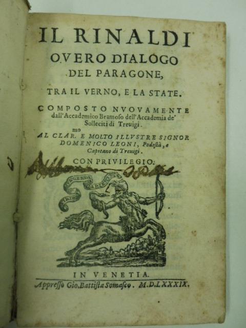 Il Rinaldi overo dialogo del paragone tra il verno e la state. Composto nuovamente dall'Accademico Bramoso dell'Accademia de' Solleciti di Trevigi. Al Clar.mo e molto Illustre e Signor Domenico Leoni podesta' e Capitano di Trevigi - copertina