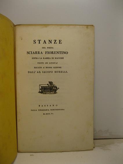 Stanze del poeta Sciarra Fiorentino sopra la rabbia d Macone. Testo di lingua recato a buona lezione dall'ab. Iacopo Morelli - copertina