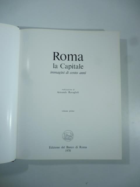 Roma, la Capitale: immagini di 100 anni. Vol. 1 - copertina