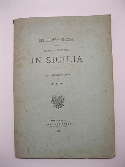 Sui provvedimenti per la pubblica sicurezza in Sicilia. Brevi considerazioni - copertina