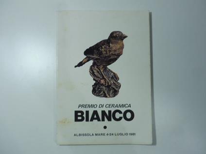 Premio di ceramica Bianco. Albissola Mare, 4-24 luglio 1981 - copertina