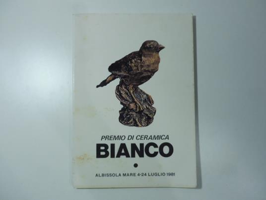 Premio di ceramica Bianco. Albissola Mare, 4-24 luglio 1981 - copertina