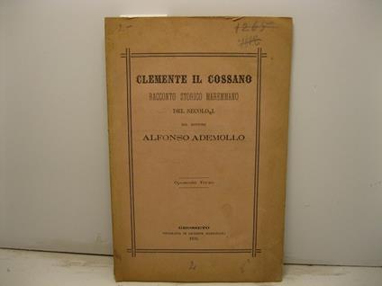 Clemente il Cossano. Racconto storico maremmano del secolo I - copertina