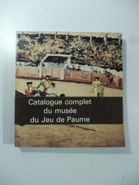 Catalogue complet du Muse'e du Jeu de Paume - copertina