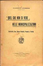 Quel che non si vede nelle municipalizzazioni. Elettricita', gas, acqua potabile, tranvie a Torino