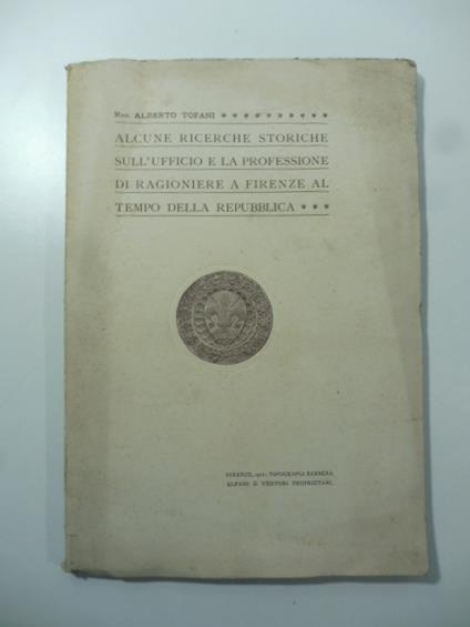 Alcune ricerche sull'ufficio e la professione di ragioniere a Firenze al tempo della Repubblica - copertina