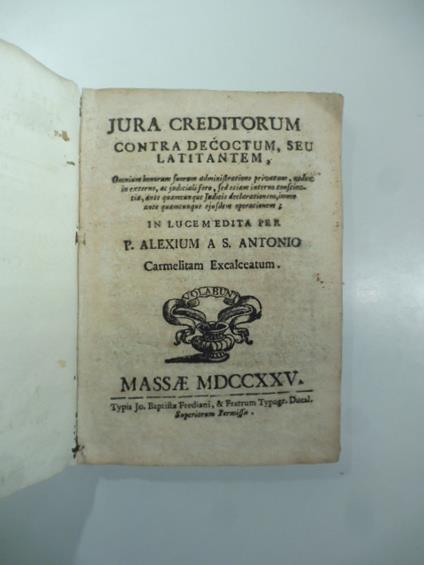 Jura creditorum contra decoctum seu latitantem omnium bonorum suorum administrazione privatum.. - copertina