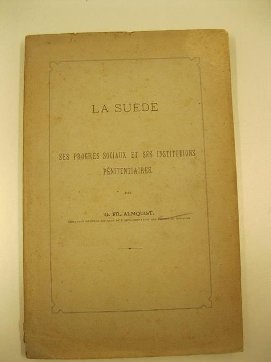 La Suede. Ses progres sociaux et ses institutions penitentiares - copertina