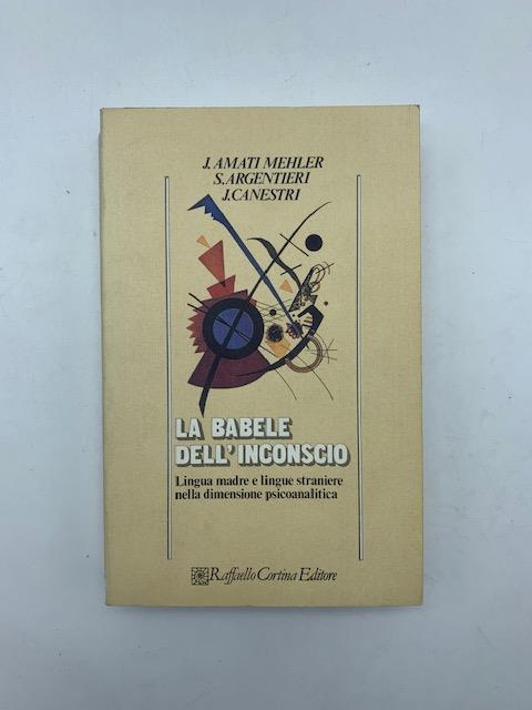 La Babele dell'inconscio. Lingua madre e lingue straniere nella dimensione psicoanalitica - copertina