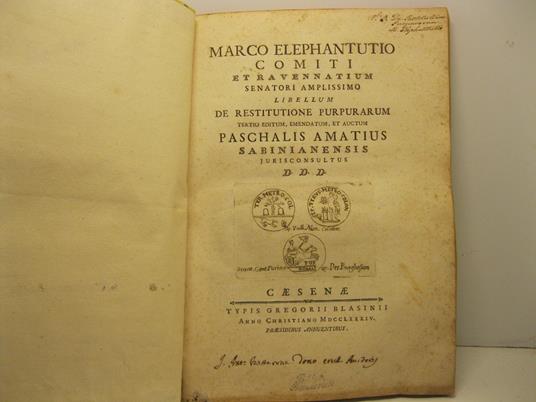 Marco Elephantutio comiti et ravennatium senatori amplissimo libellum de restitutione purpurarum. Tertio editum emendatum et auctum Paschalis Amatius sabinianensis jurisconsultus d.d.d - copertina