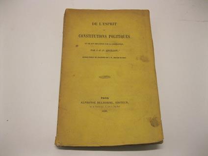 De l'esprit des constitutions politiques et de son influence sur la legislation... Ouvrage traduit de l'allemand par C. M - copertina