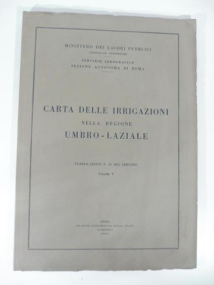 Carta delle irrigazioni nella regione Umbro - Laziale pubblicazione n. 19 del servizio Volume V - copertina