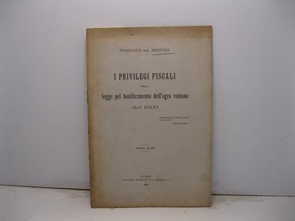 I privilegi fiscali nella legge pel bonificamento dell'agro romano del 1903 - copertina