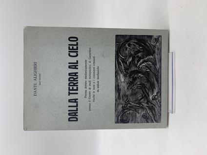 Dante Aligheri (post mortem). Dalla terra al cielo. Poema dettato medianicamente presso il Centro di studi metapsichicici di Camerino. Anche le note e i commenti ottenuti in sedute medianiche - copertina