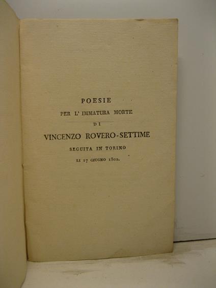 Poesie per l'immatura morte di Vincenzo Rovero-Settime seguita in Torino li 17 giugno 1802 - copertina