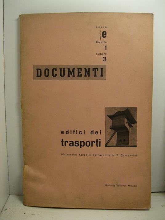 QUADERNI DI COMPOSIZIONE TECNICA DI ARCHITETTURA MODERNA - DOCUMENTI SERIE. FASCICOLO 1 NUMERO 3 - EDIFICI DEI TRASPORTI - 90 esempi raccolti dall'architetto R. Campanini - copertina